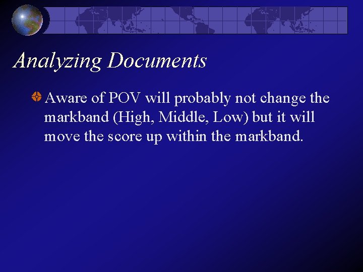 Analyzing Documents Aware of POV will probably not change the markband (High, Middle, Low) Analyzing Documents Aware of POV will probably not change the markband (High, Middle, Low)