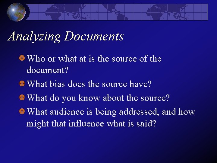 Analyzing Documents Who or what at is the source of the document? What bias Analyzing Documents Who or what at is the source of the document? What bias