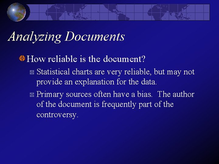 Analyzing Documents How reliable is the document? Statistical charts are very reliable, but may Analyzing Documents How reliable is the document? Statistical charts are very reliable, but may
