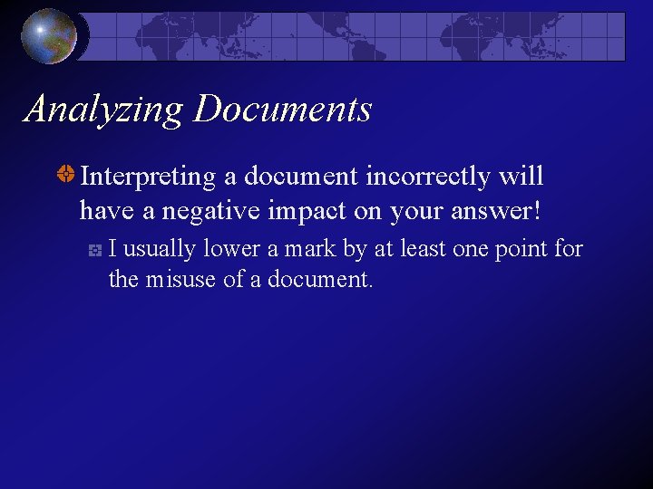 Analyzing Documents Interpreting a document incorrectly will have a negative impact on your answer! Analyzing Documents Interpreting a document incorrectly will have a negative impact on your answer!