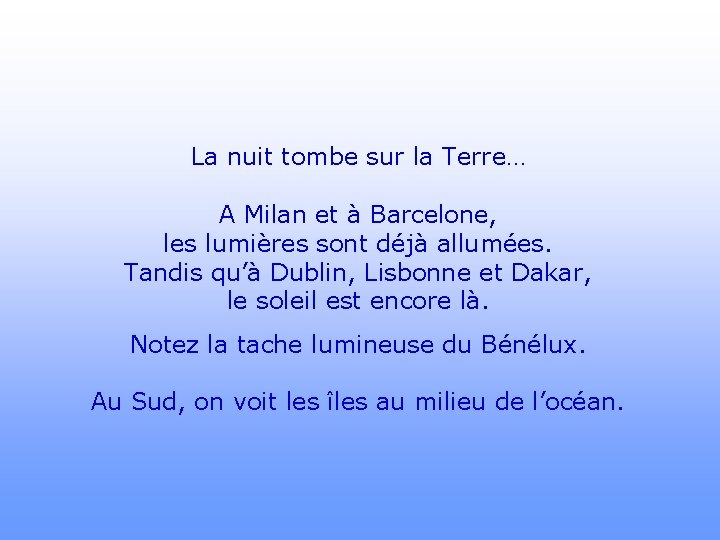 La nuit tombe sur la Terre… A Milan et à Barcelone, les lumières sont