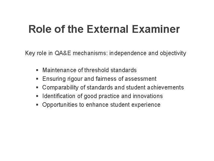 Role of the External Examiner Key role in QA&E mechanisms: independence and objectivity §