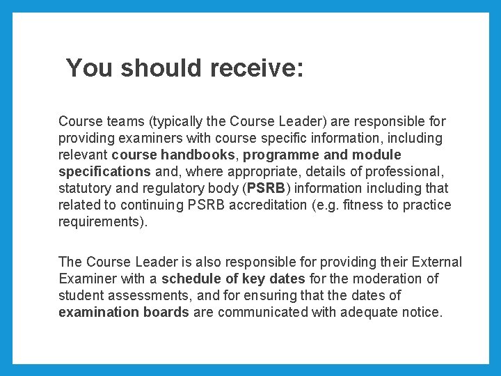 You should receive: Course teams (typically the Course Leader) are responsible for providing examiners