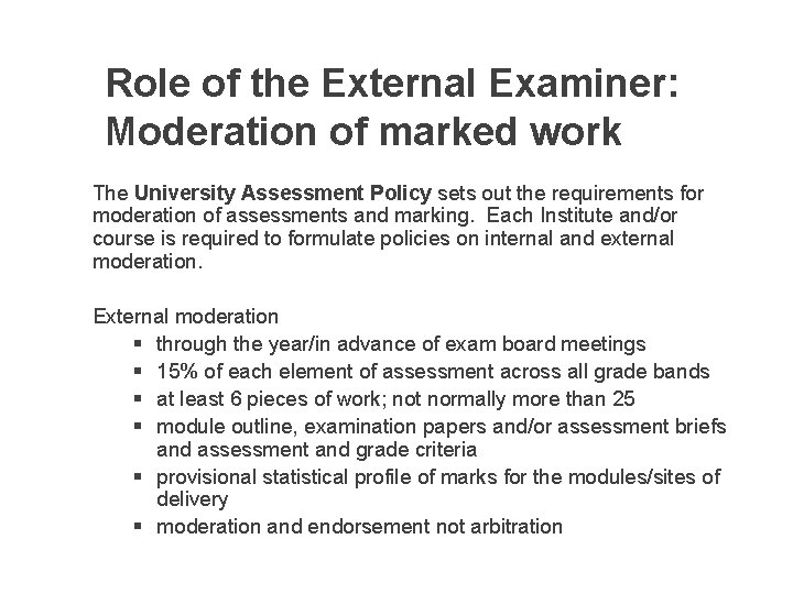 Role of the External Examiner: Moderation of marked work The University Assessment Policy sets