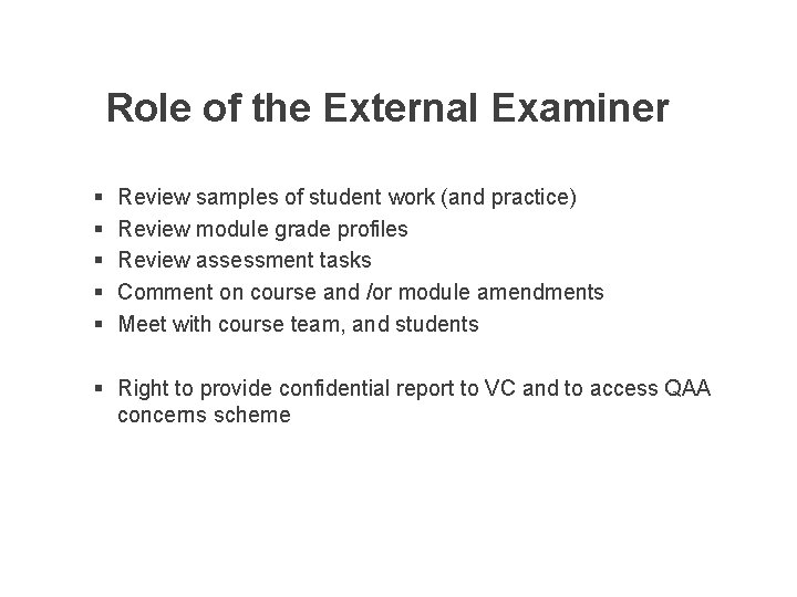 Role of the External Examiner § § § Review samples of student work (and