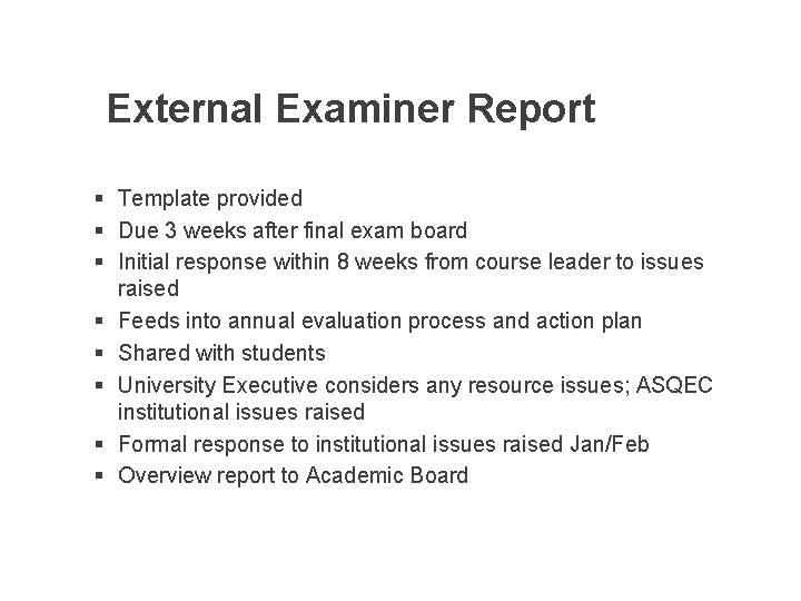 External Examiner Report § Template provided § Due 3 weeks after final exam board