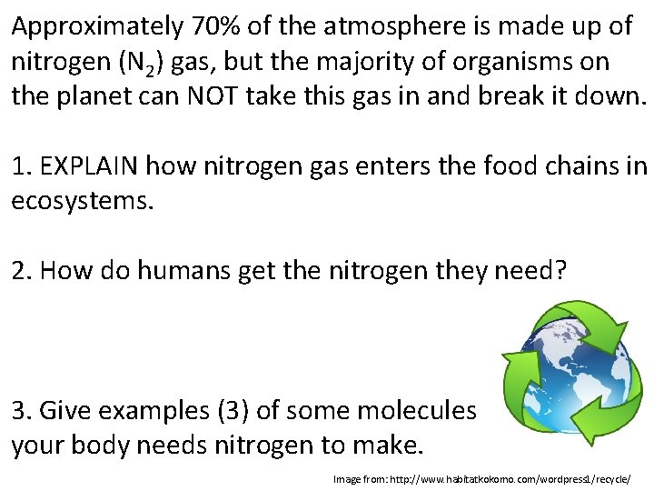 Approximately 70% of the atmosphere is made up of nitrogen (N 2) gas, but