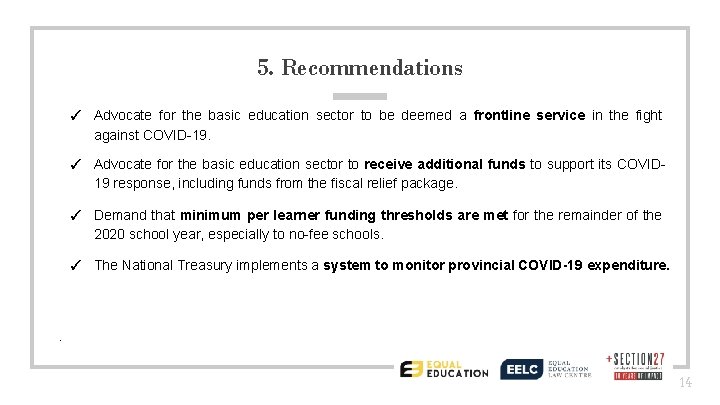 5. Recommendations ✓ Advocate for the basic education sector to be deemed a frontline