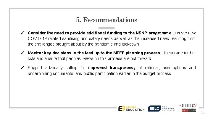 5. Recommendations ✓ Consider the need to provide additional funding to the NSNP programme