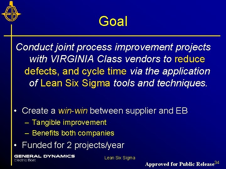 Goal Conduct joint process improvement projects with VIRGINIA Class vendors to reduce defects, and Goal Conduct joint process improvement projects with VIRGINIA Class vendors to reduce defects, and