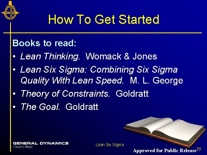 How To Get Started Books to read: • Lean Thinking. Womack & Jones • How To Get Started Books to read: • Lean Thinking. Womack & Jones •