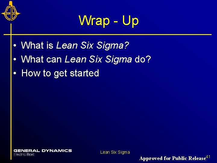 Wrap - Up • What is Lean Six Sigma? • What can Lean Six Wrap - Up • What is Lean Six Sigma? • What can Lean Six