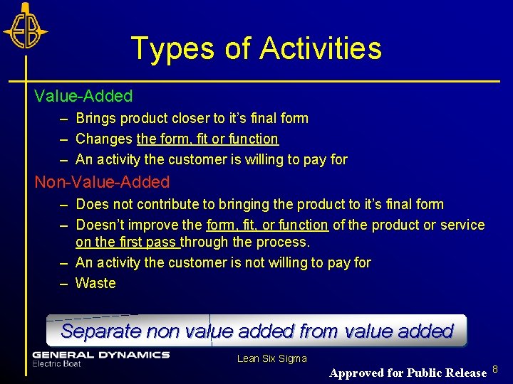 Types of Activities Value-Added – Brings product closer to it’s final form – Changes Types of Activities Value-Added – Brings product closer to it’s final form – Changes