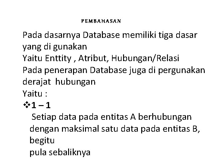 PEMBAHASAN Pada dasarnya Database memiliki tiga dasar yang di gunakan Yaitu Enttity , Atribut,
