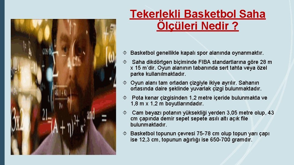 Tekerlekli Basketbol Saha Ölçüleri Nedir ? Basketbol genellikle kapalı spor alanında oynanmaktır. Saha dikdörtgen