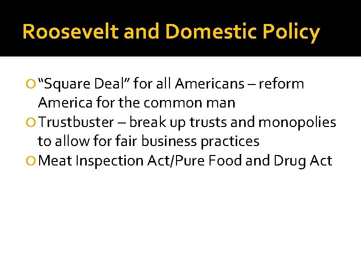 Roosevelt and Domestic Policy “Square Deal” for all Americans – reform America for the