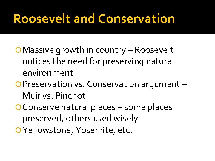 Roosevelt and Conservation Massive growth in country – Roosevelt notices the need for preserving