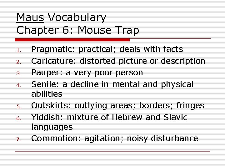 Maus Vocabulary Chapter 6: Mouse Trap 1. 2. 3. 4. 5. 6. 7. Pragmatic: