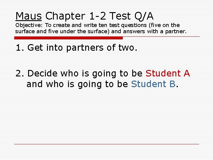 Maus Chapter 1 -2 Test Q/A Objective: To create and write ten test questions