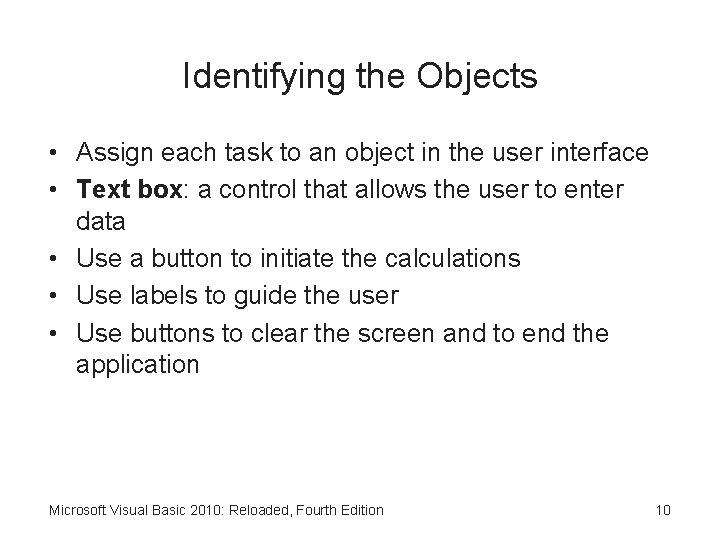 Identifying the Objects • Assign each task to an object in the user interface