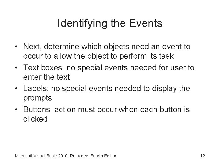 Identifying the Events • Next, determine which objects need an event to occur to