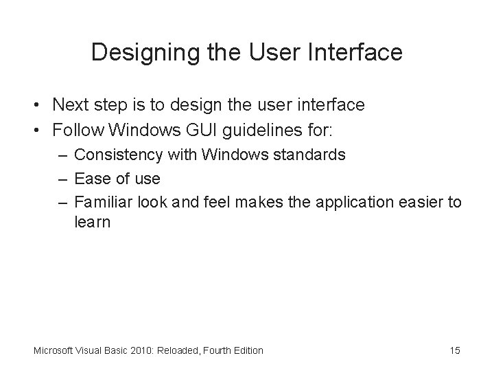 Designing the User Interface • Next step is to design the user interface •
