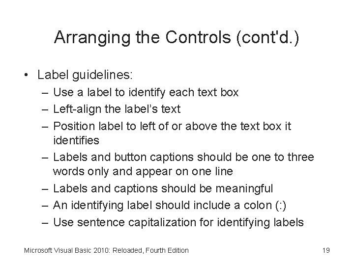Arranging the Controls (cont'd. ) • Label guidelines: – Use a label to identify
