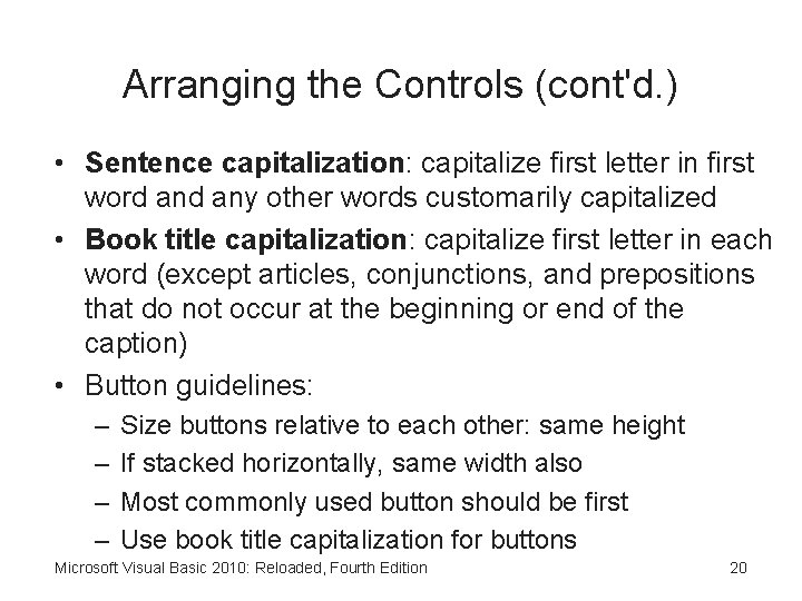 Arranging the Controls (cont'd. ) • Sentence capitalization: capitalize first letter in first word