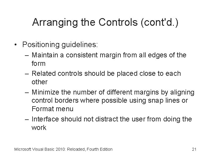 Arranging the Controls (cont'd. ) • Positioning guidelines: – Maintain a consistent margin from