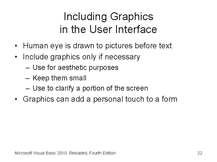 Including Graphics in the User Interface • Human eye is drawn to pictures before