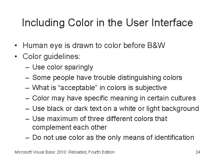 Including Color in the User Interface • Human eye is drawn to color before