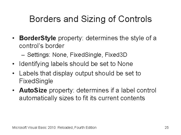 Borders and Sizing of Controls • Border. Style property: determines the style of a