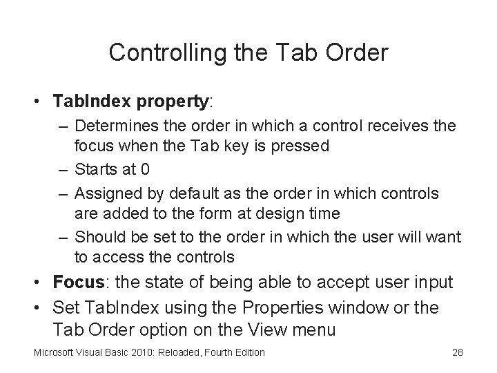 Controlling the Tab Order • Tab. Index property: – Determines the order in which