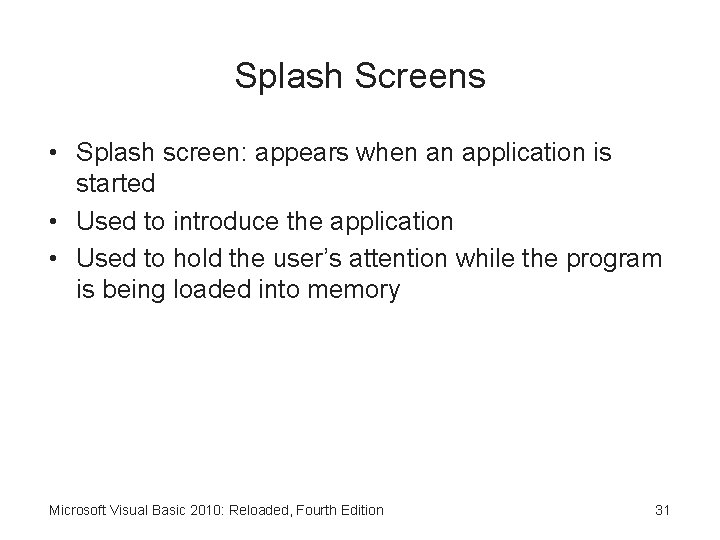 Splash Screens • Splash screen: appears when an application is started • Used to