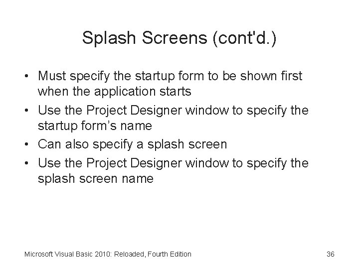 Splash Screens (cont'd. ) • Must specify the startup form to be shown first