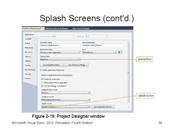 Splash Screens (cont'd. ) Figure 2 -18: Project Designer window Microsoft Visual Basic 2010: