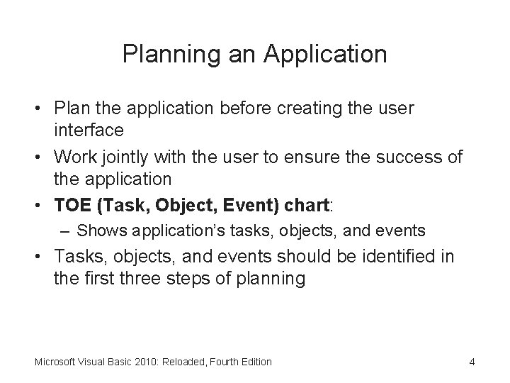 Planning an Application • Plan the application before creating the user interface • Work