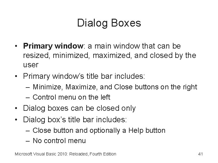 Dialog Boxes • Primary window: a main window that can be resized, minimized, maximized,