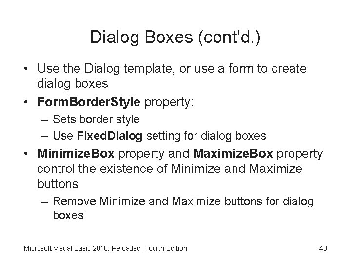 Dialog Boxes (cont'd. ) • Use the Dialog template, or use a form to