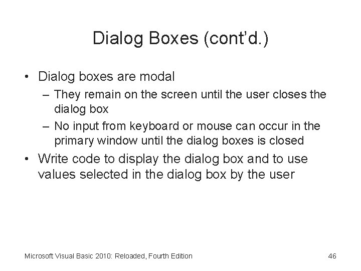 Dialog Boxes (cont’d. ) • Dialog boxes are modal – They remain on the