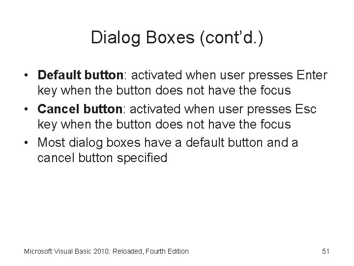 Dialog Boxes (cont’d. ) • Default button: activated when user presses Enter key when