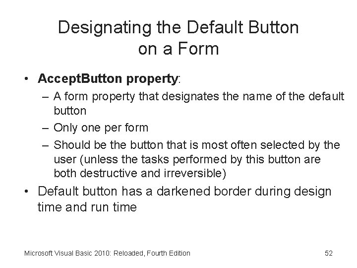 Designating the Default Button on a Form • Accept. Button property: – A form