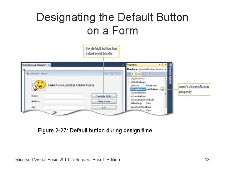 Designating the Default Button on a Form Figure 2 -27: Default button during design