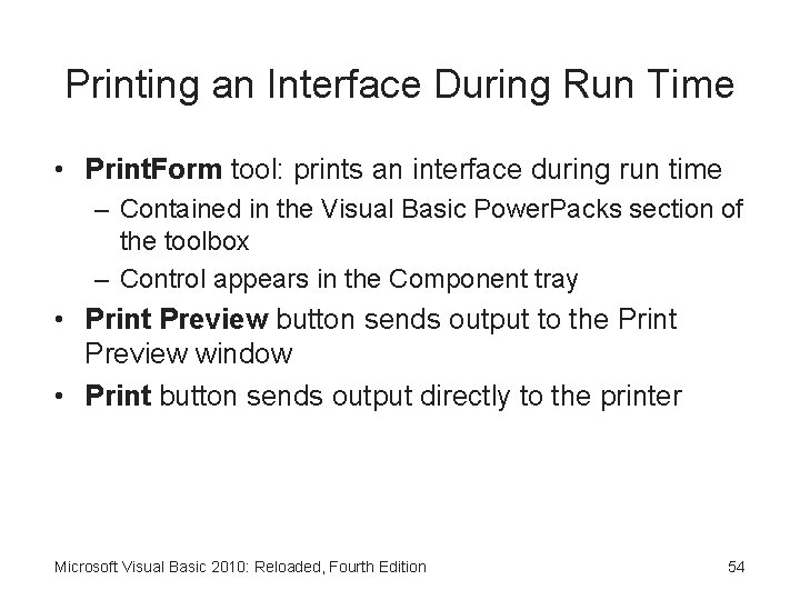 Printing an Interface During Run Time • Print. Form tool: prints an interface during