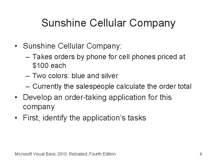 Sunshine Cellular Company • Sunshine Cellular Company: – Takes orders by phone for cell