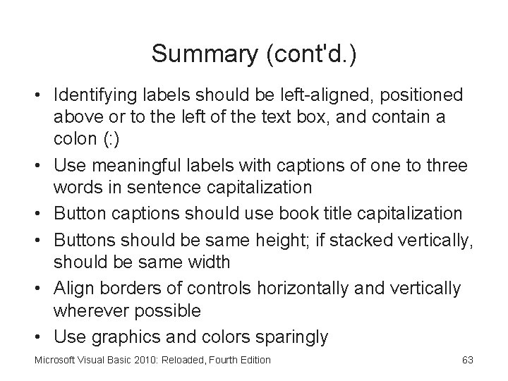 Summary (cont'd. ) • Identifying labels should be left-aligned, positioned above or to the