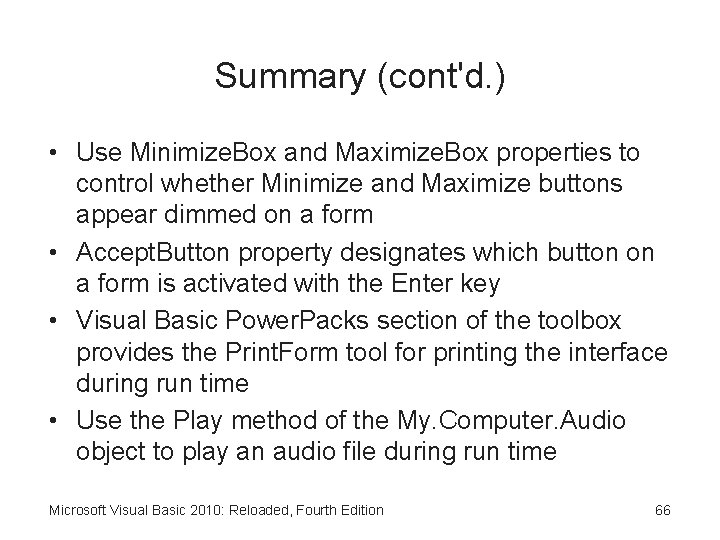 Summary (cont'd. ) • Use Minimize. Box and Maximize. Box properties to control whether
