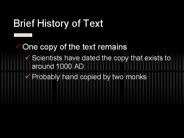 Brief History of Text ü One copy of the text remains ü Scientists have
