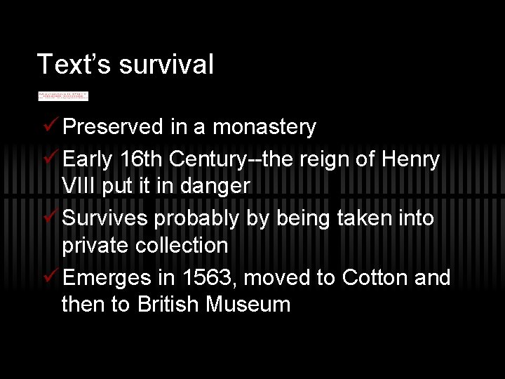 Text’s survival ü Preserved in a monastery ü Early 16 th Century--the reign of