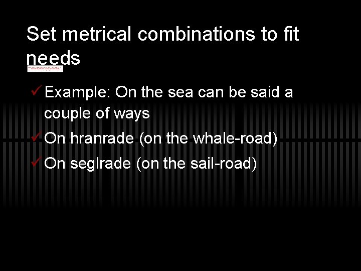 Set metrical combinations to fit needs ü Example: On the sea can be said